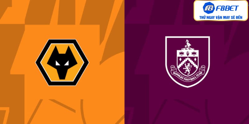 Nhận định hai đội bóng Burnley vs Wolves