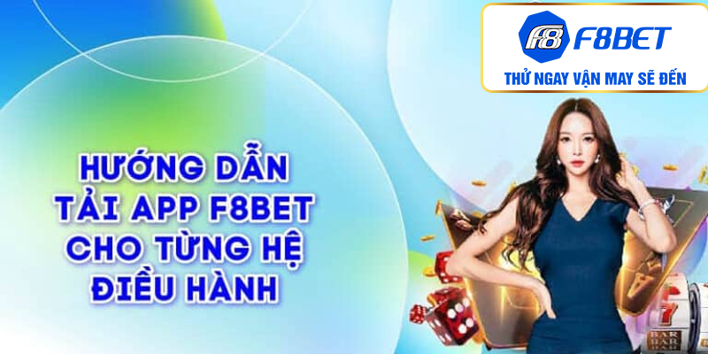 Hướng dẫn tải app F8BET chi tiết cho lính mới